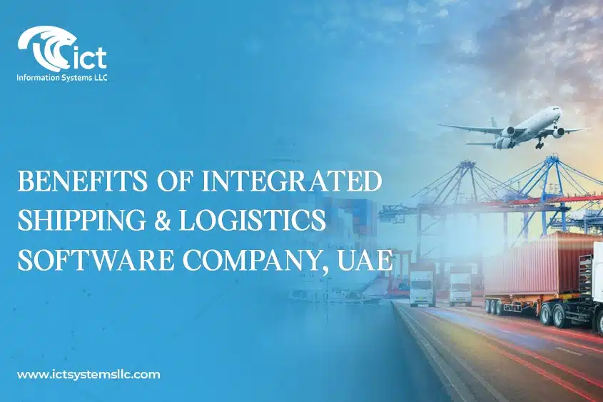 Benefits of Integrated Shipping & Logistics Software Company, UAE