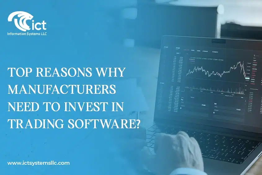 Top Reasons: Why Manufacturers Need to Invest in Trading Software?