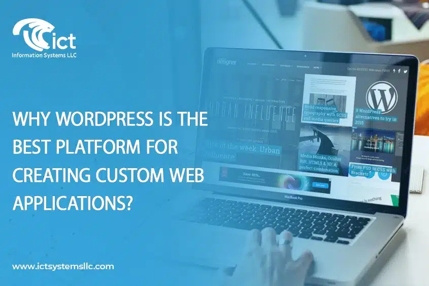 Why WordPress Is the Best Platform for Creating Custom Web Applications?