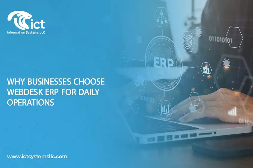 Why Businesses Choose Webdesk ERP for Daily Operations